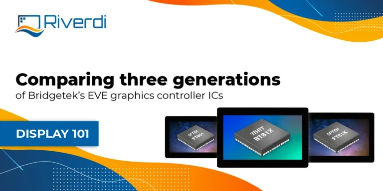 Comparación de tres generaciones de circuitos integrados controladores de gráficos EVE de Bridgetek