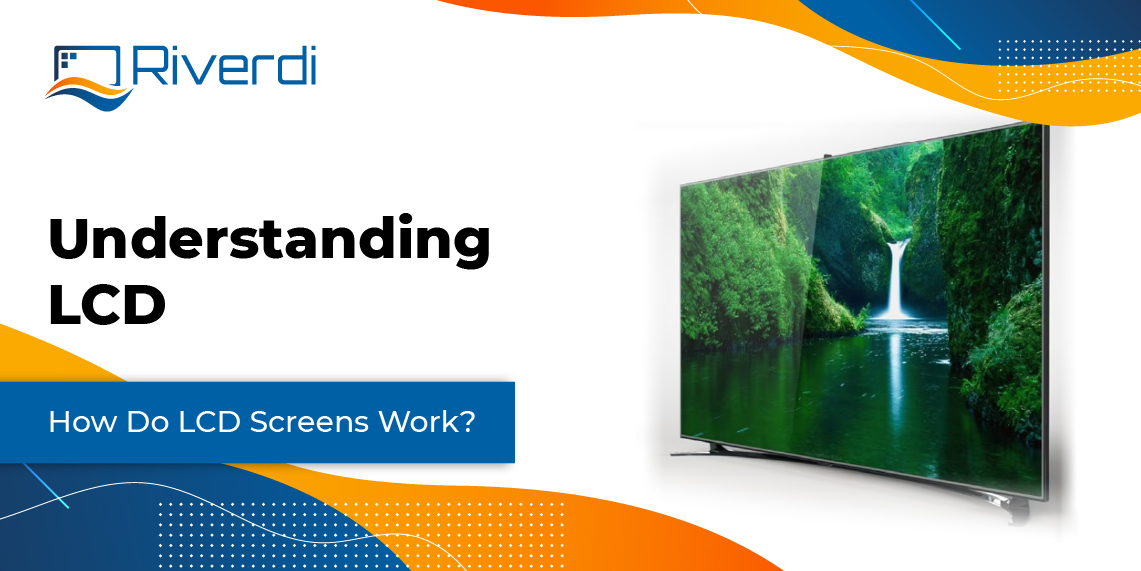 Demystifying LCD Screens: How They Work, Components, and Types