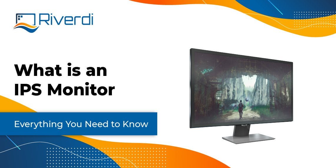 What Is an IPS Monitor? A Beginner's Guide